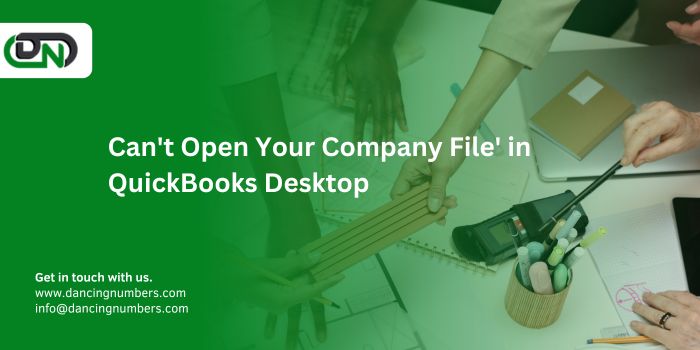 Can't Open Your Company File' in QuickBooks Desktop