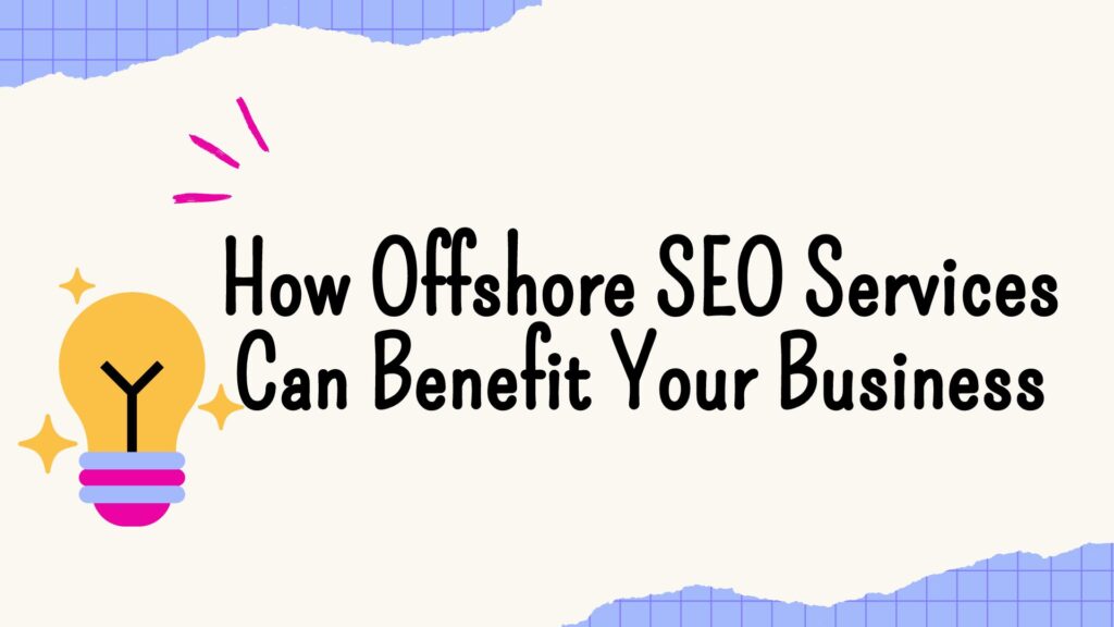 How Offshore SEO Services Can Benefit Your Business