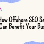 How Offshore SEO Services Can Benefit Your Business