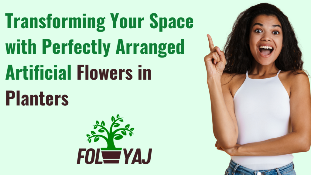 Transforming Your Space with Perfectly Arranged Artificial Flowers in Planters