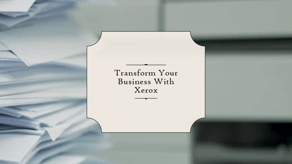 How Can Xerox Help with Business Transformation?