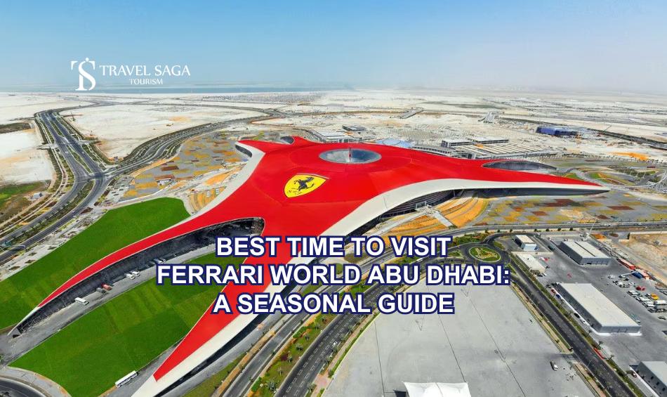 Best Time to Visit Ferrari World Abu Dhabi