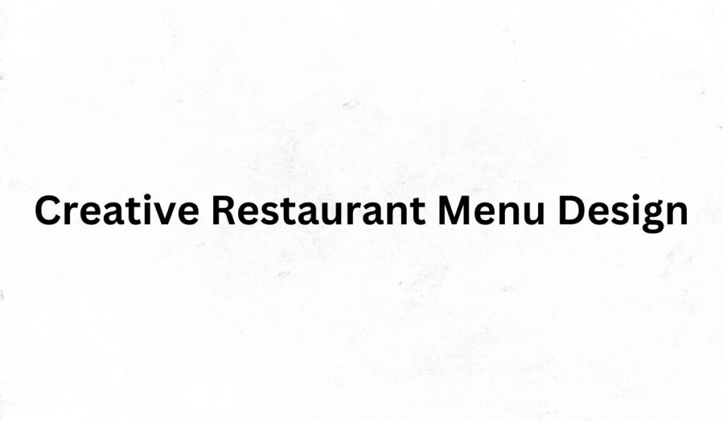 Creative Restaurant Menu Design