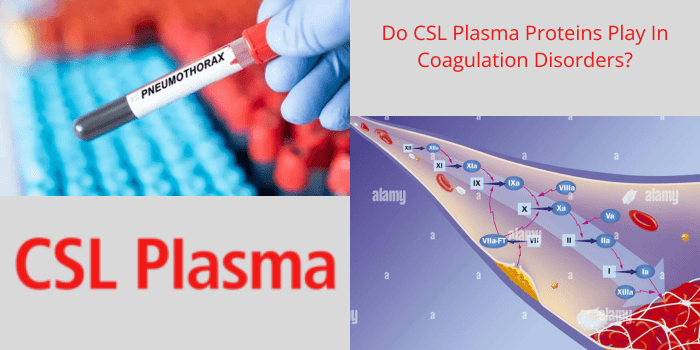 Do CSL Plasma Proteins Play In Coagulation Disorders