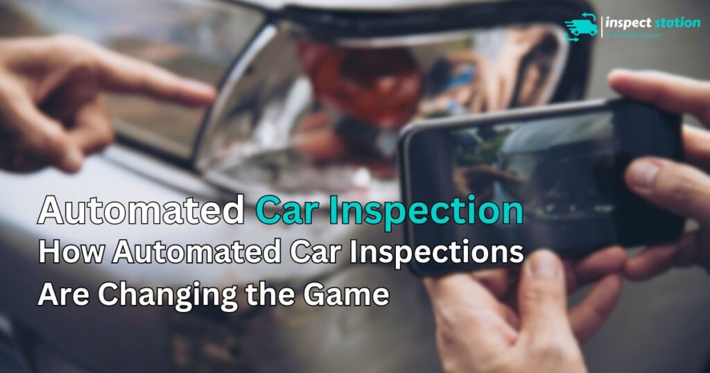 The Future of Auto Safety How Automated Car Inspections Are Changing the Game