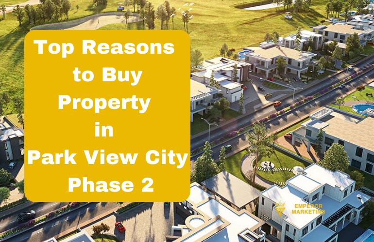 Top Reasons to Buy Property in Park View City Phase 2-compressed