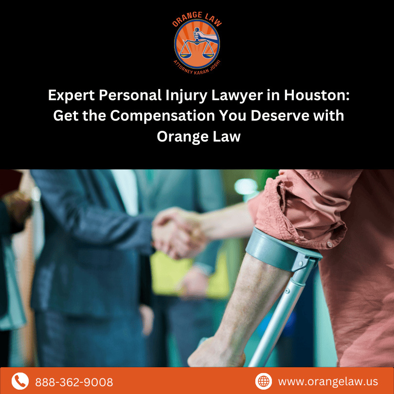 Expert Personal Injury Lawyer in Houston: Get the Compensation You Deserve with Orange Law