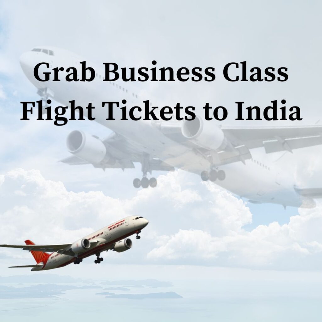 Grab Business Class Flight Tickets to India