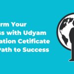 Transform Your Business with Udyam Registration Cetificate - Your Path to Success