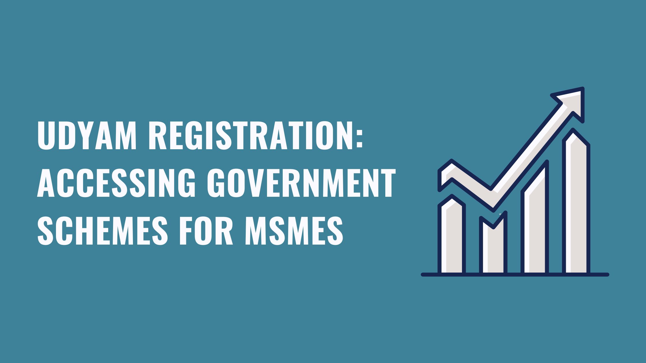 Udyam Registration: Accessing Government Schemes for MSMEs